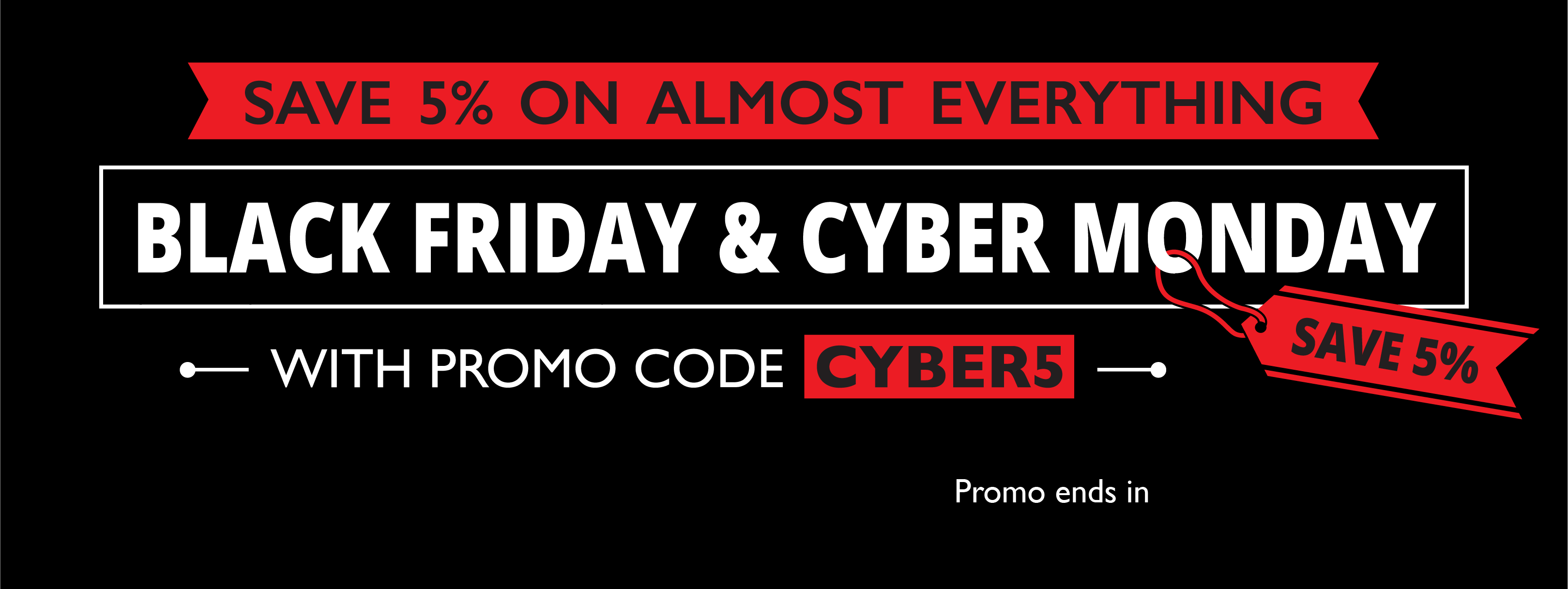 Black Friday and Cyber Monday Promotion - Save 5% on everything with promo code CYBER5
